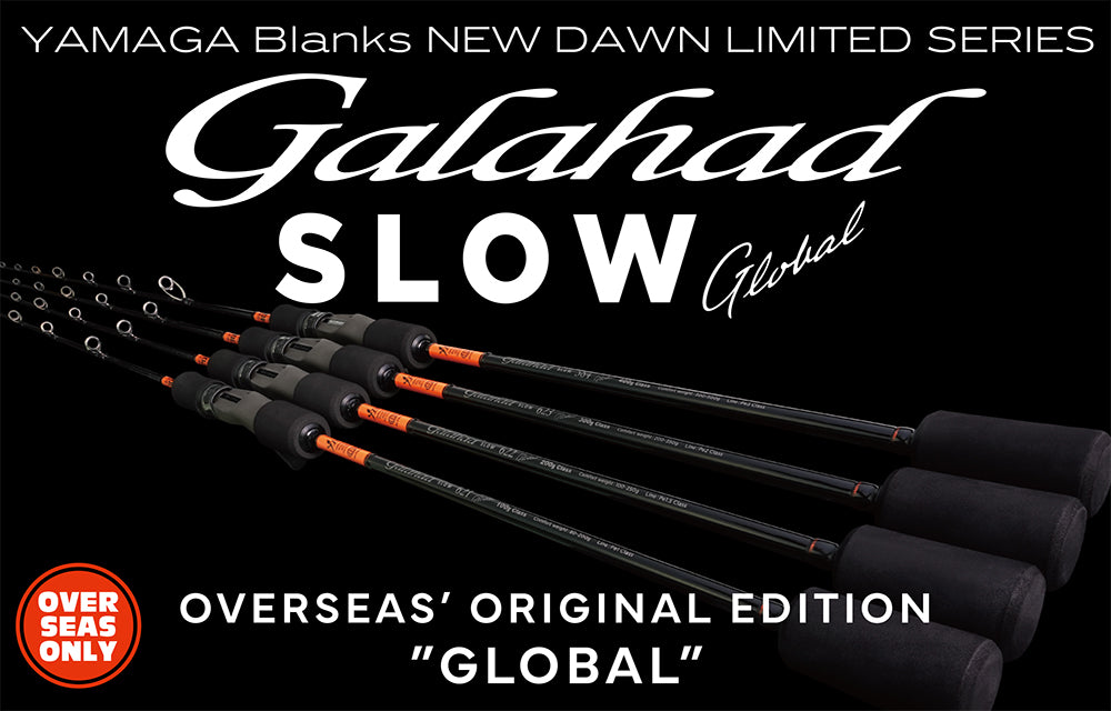 YAMAGA BLANKS Galahad Slow “Global” Limited Edition